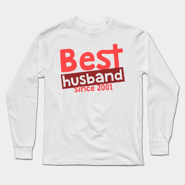 'Best Husband Since 2001' Sweet Wedding Anniversary Gift Long Sleeve T-Shirt by ourwackyhome